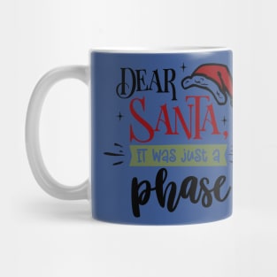 Dear Santa it was just a phase Mug